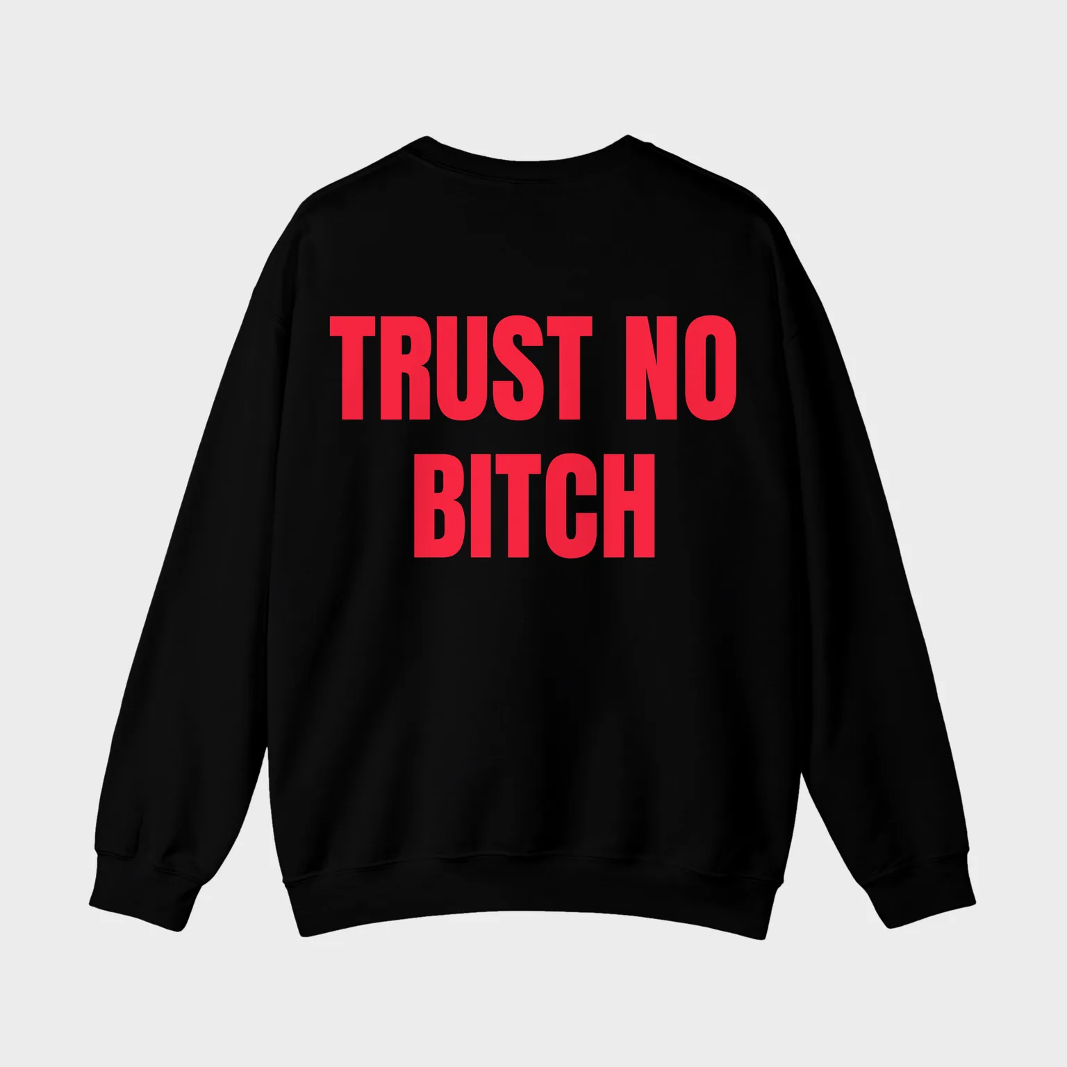 Trust No Bitch — full back print