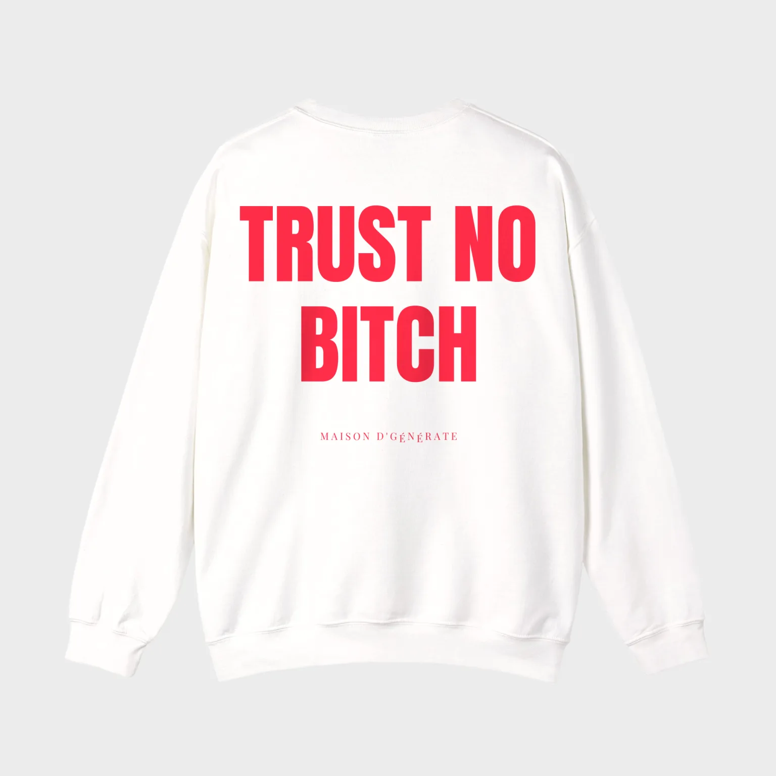 Trust No Bitch — full back print
