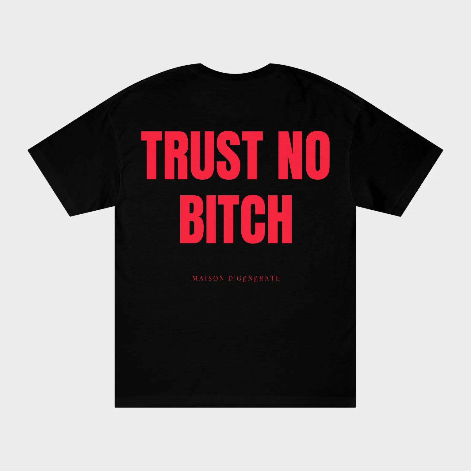 Trust No Bitch — full back print