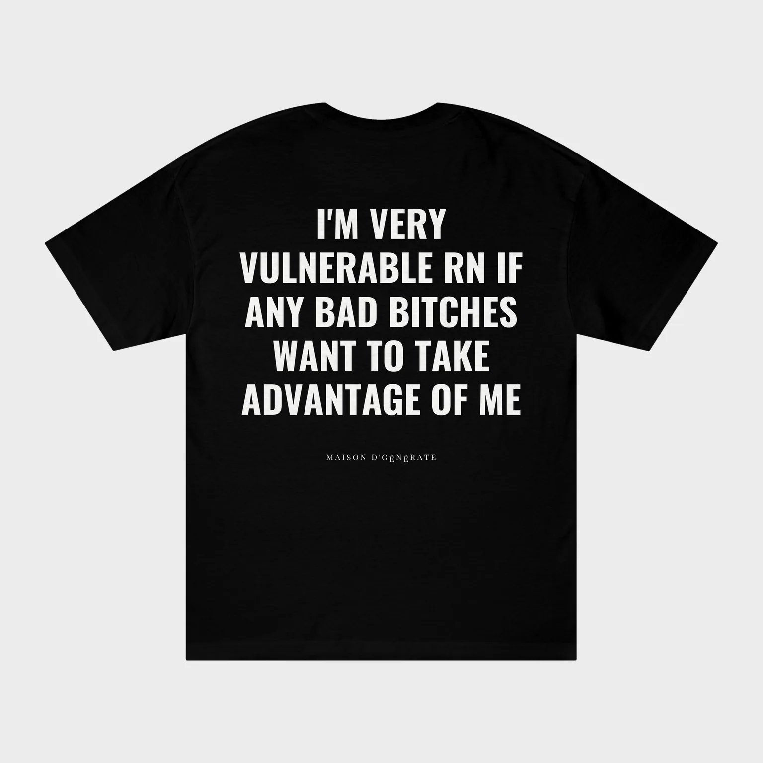 I'm Very Vulnerable RN If Any Bad Bitches Want To Take Advantage Of Me — full back print