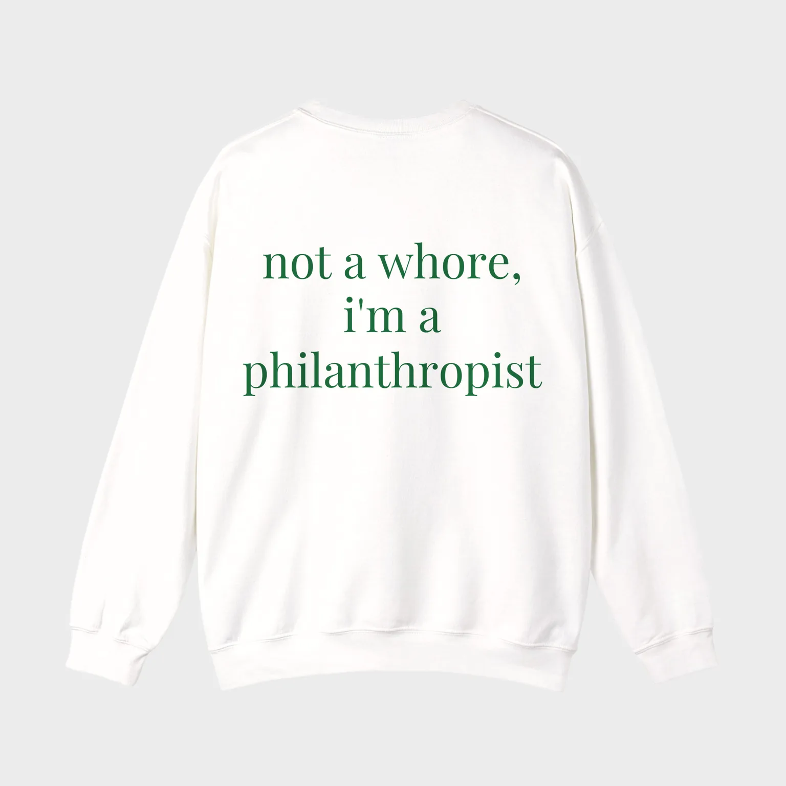 Not a Whore, I'm a Philanthropist — full back print