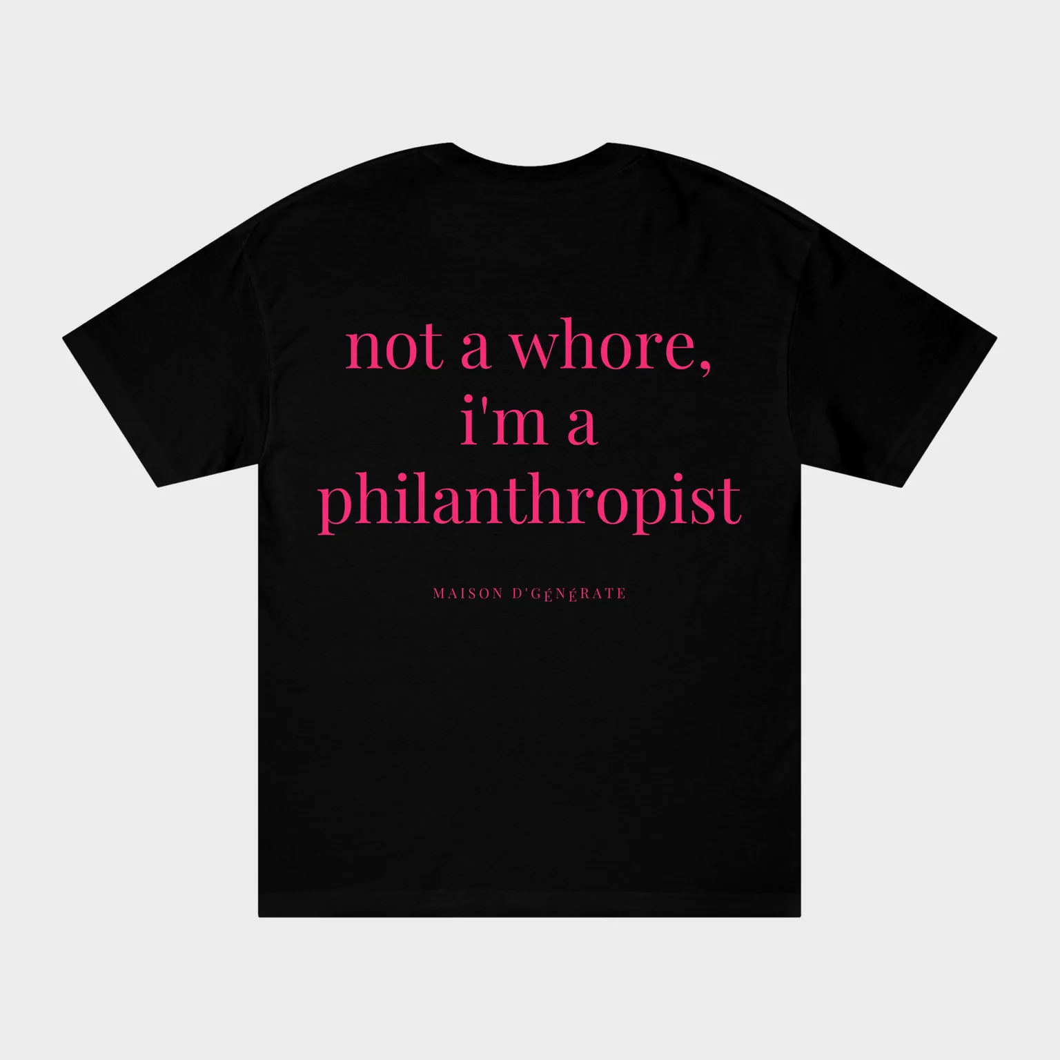Not a Whore, I'm a Philanthropist — full back print