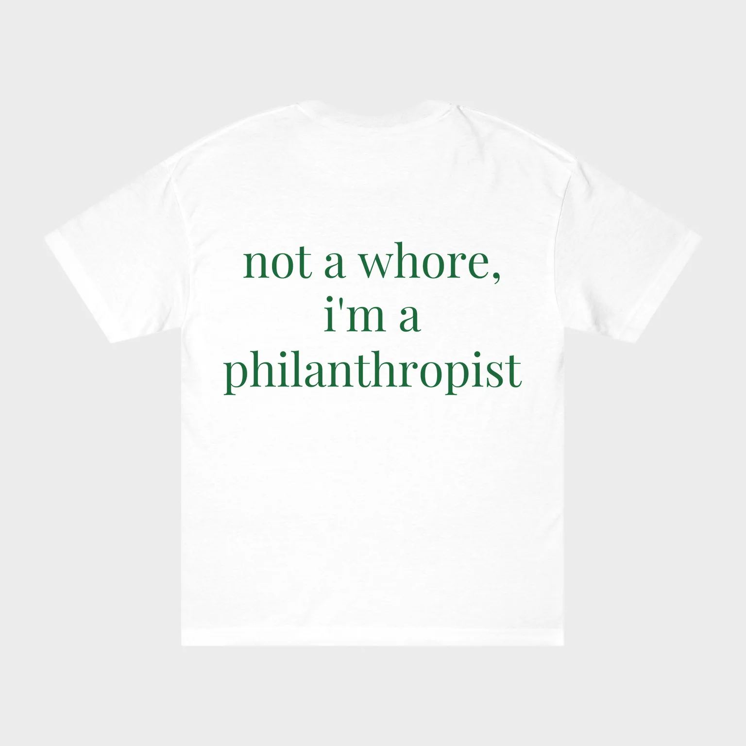 Not a Whore, I'm a Philanthropist — full back print